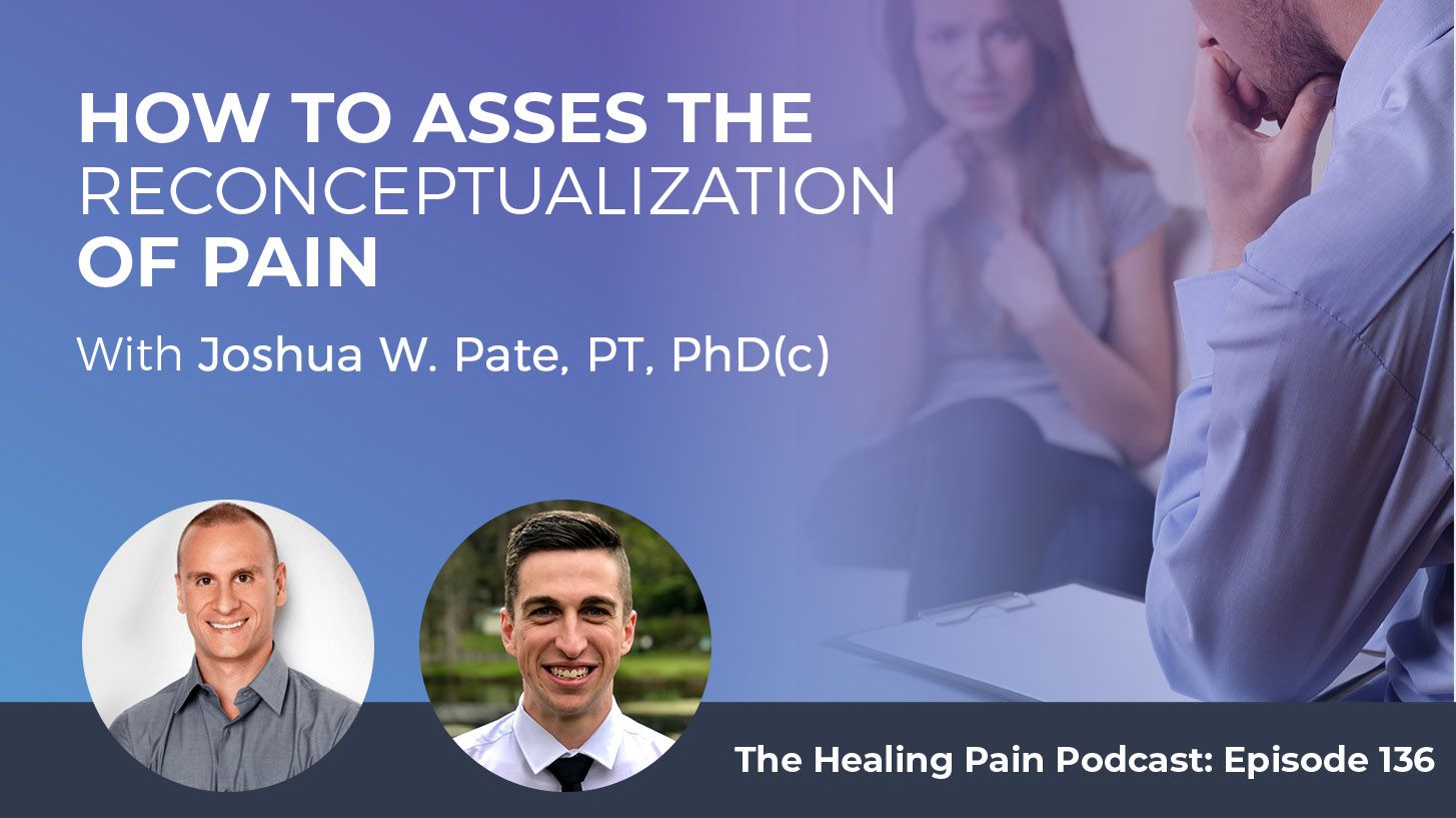 How to assess the reconceptualization of pain with Joshua W. Pate PhD(c)